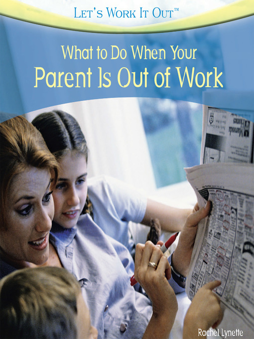 Title details for What to Do When Your Parent Is Out of Work by Rachel Lynette - Available